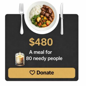 Sponsor a memorial meal for 80 people in need. A powerful merit and lasting tribute for the soul.